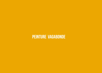 PEINTURE VAGABONDE par Guillaume BOILLEY, Jean-Charles BUREAU, Cassandre CECCHELLA et Mickaël DUVAL